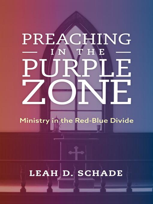 Title details for Preaching in the Purple Zone by Leah D. Schade - Available